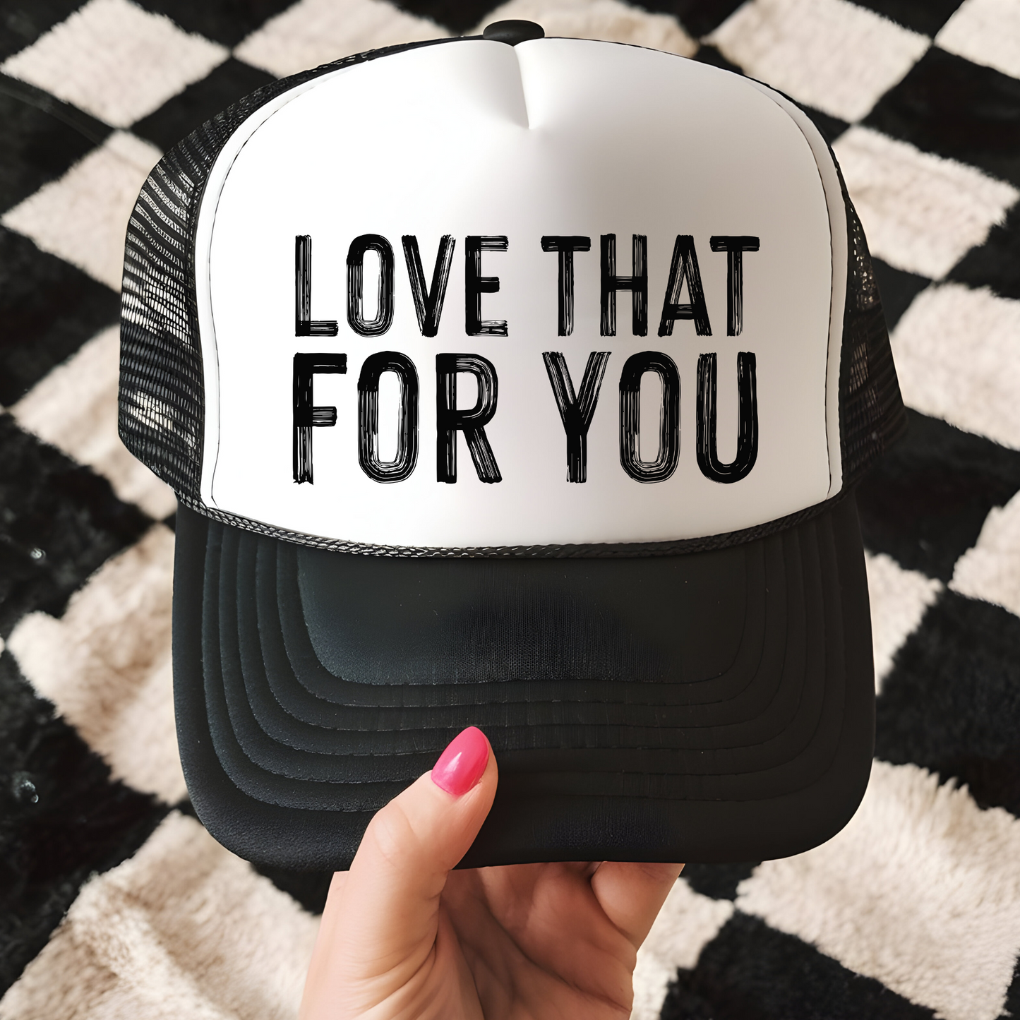 Love That For You Trucker Hat Transfer - G14