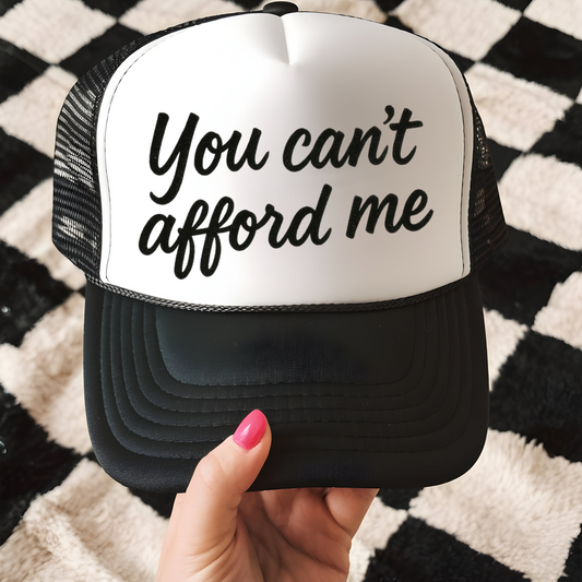 You Can't Afford Me Trucker Hat Transfer - G29