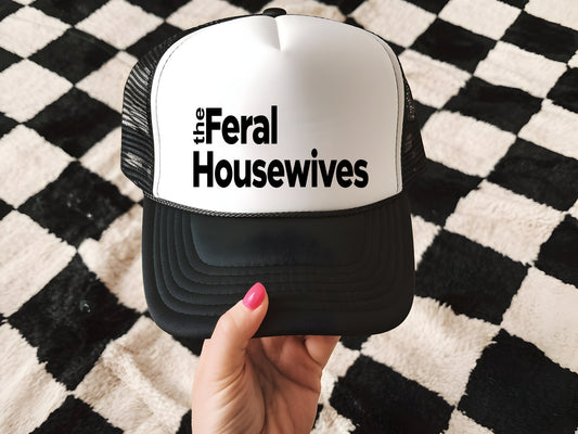 The Feral Housewives Trucker Hat Transfer - G25
