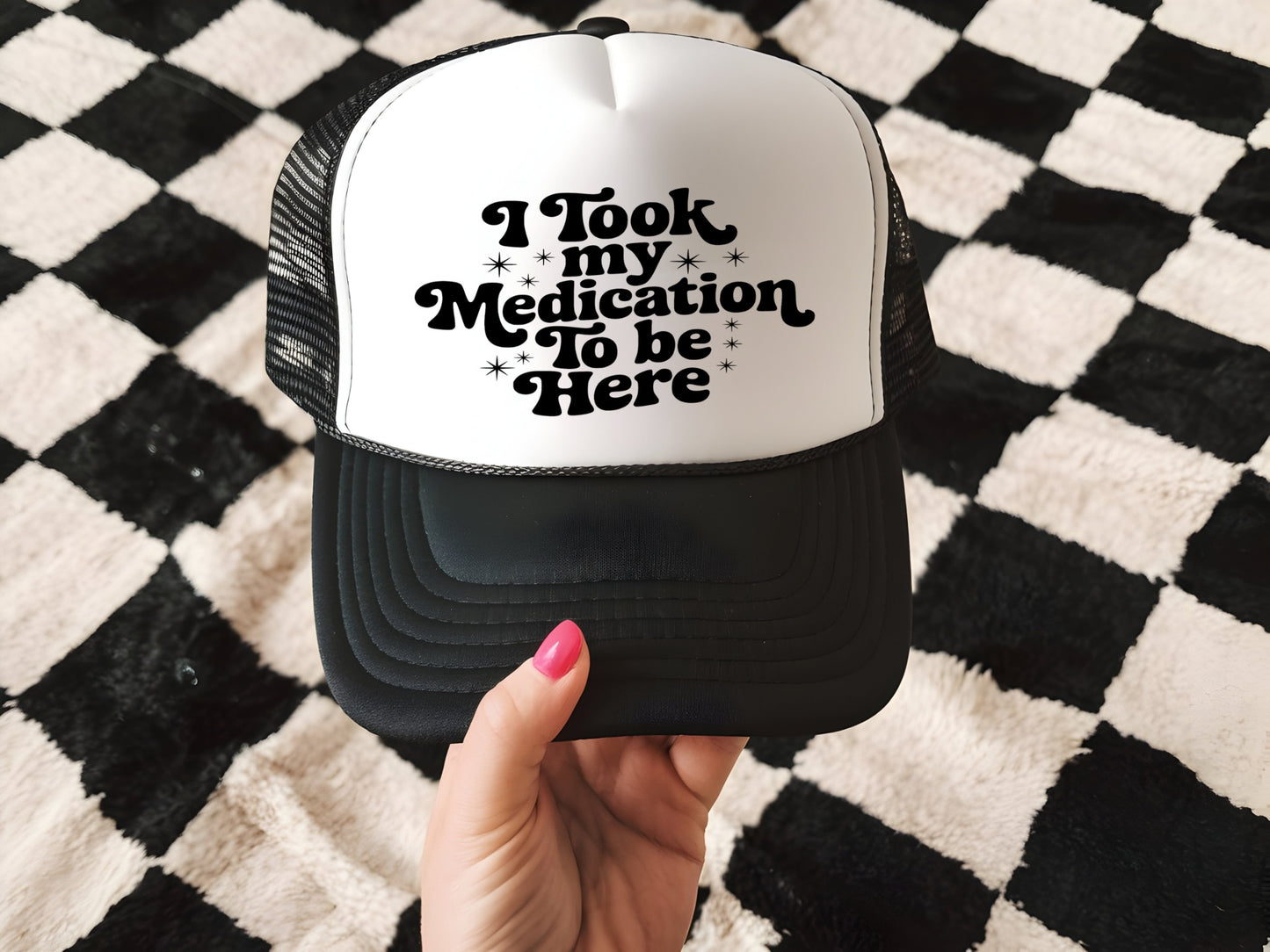 I Took My Medication Trucker Hat Transfer - F2