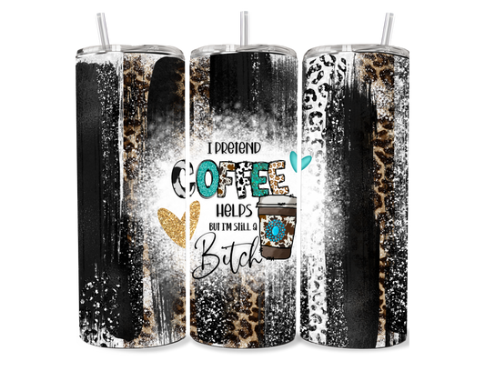 I Pretend Coffee Sublimation Print