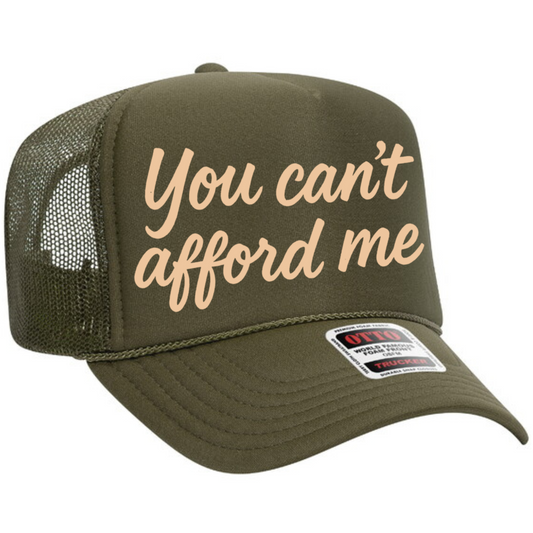 You Can't Afford Me (Tan) Trucker Hat Transfer - G4