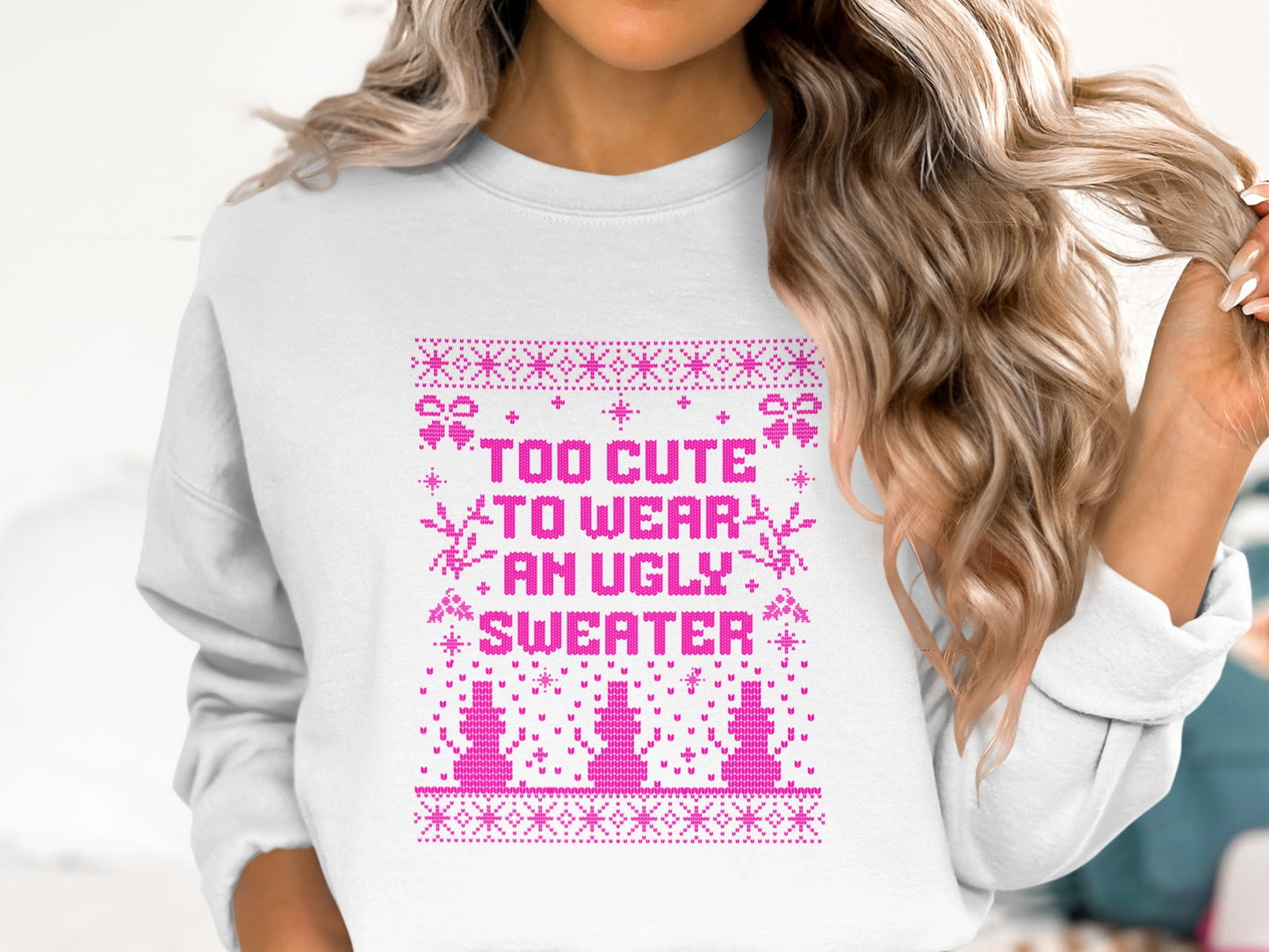 Too Cute To Wear An Ugly  Sweater - A30