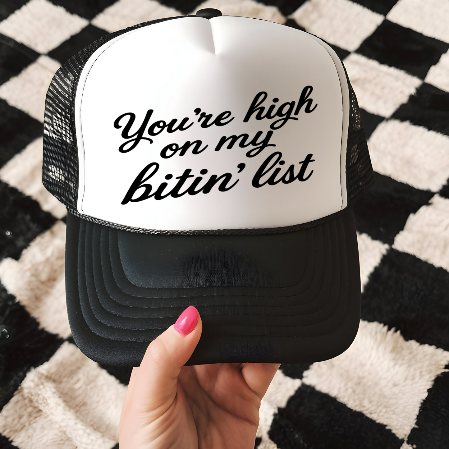 You're High on my Bitin' List Trucker Hat Transfer - T9