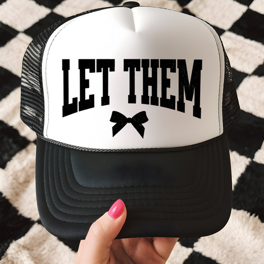Let Them with a bow Trucker Hat transfer - F3