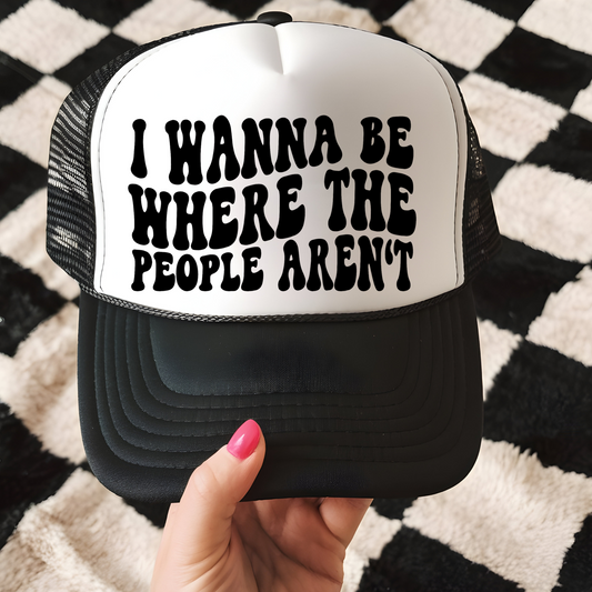 I Wanna Be Where the People Aren't Trucker Hat Transfer - G31