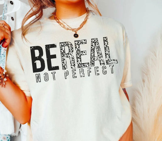 Be Real Not Perfect - I1