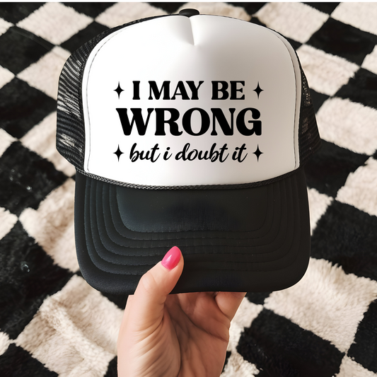 May Be Wrong Trucker Hat Transfer - T8