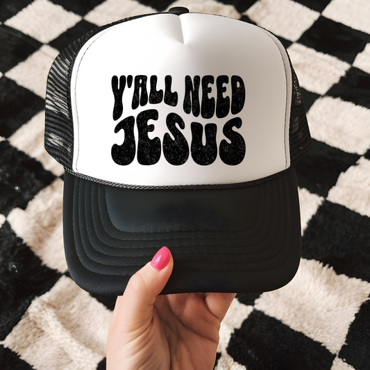 Y'ALL NEED JESUS Trucker Hat Transfer - G8
