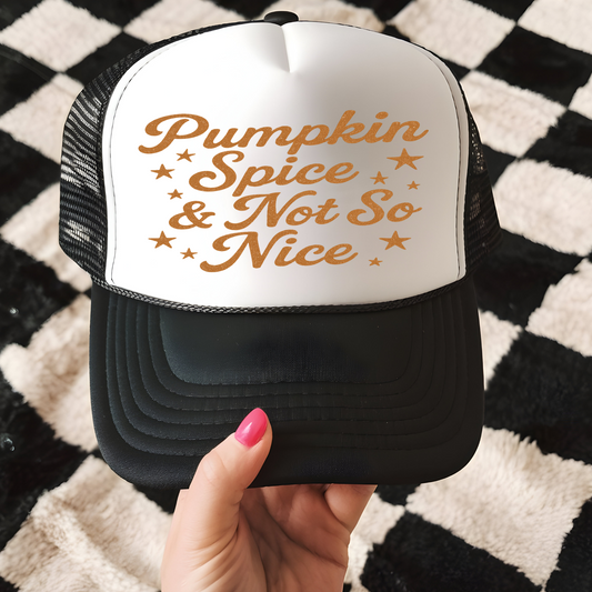 Pumpkin Spice and Not So Nice Trucker Hat Transfer - T4