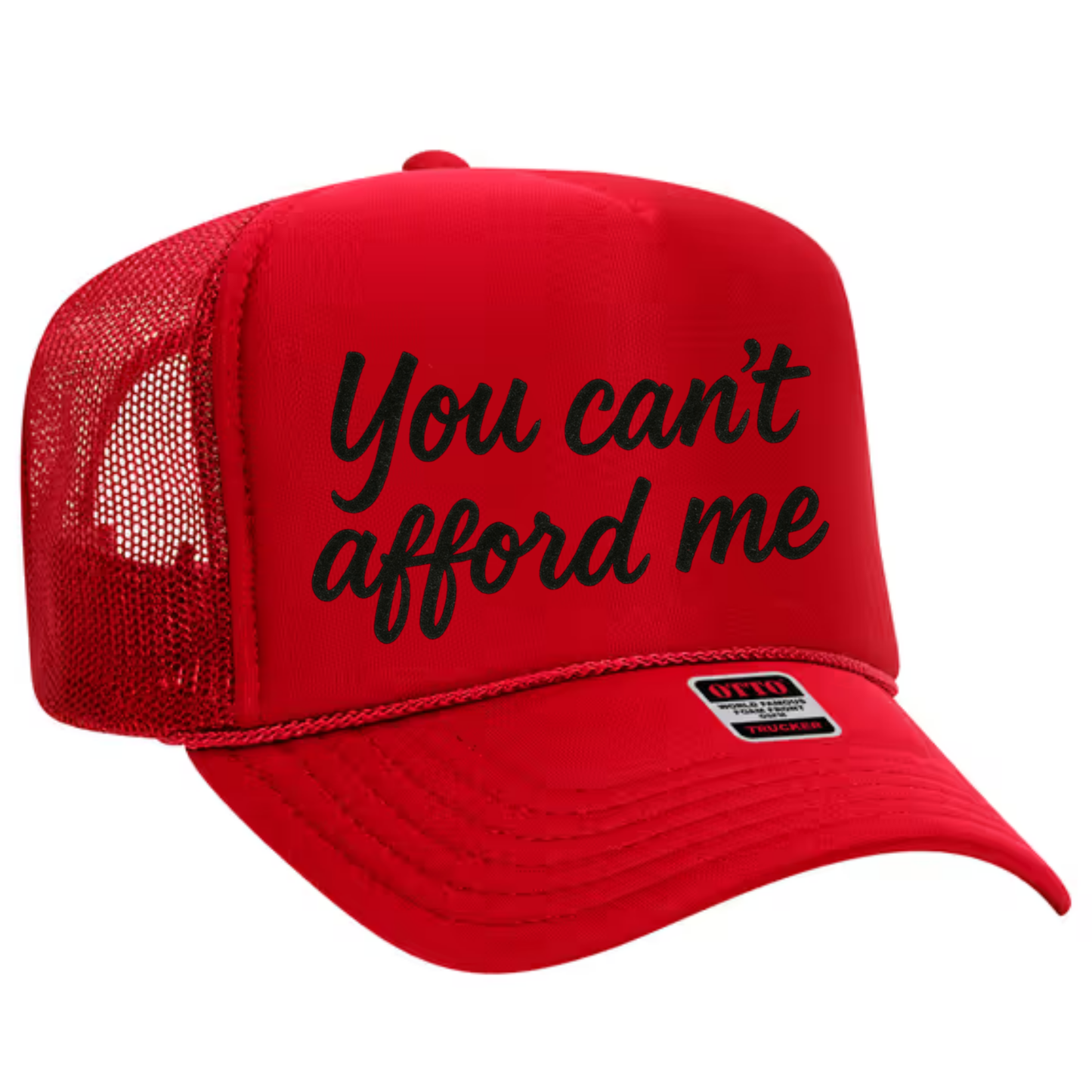 You Can't Afford Me Trucker Hat Transfer - T2