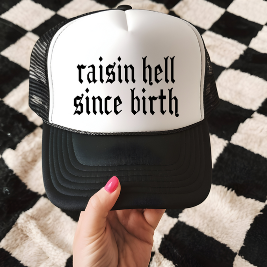 Raisin Hell Since Birth Trucker Hat Transfer - T5