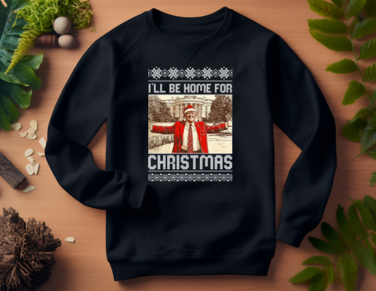 I'll Be Home for Christmas Ugly Sweater  B6