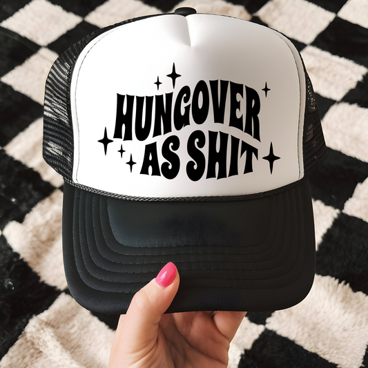 Hungover as Shit Trucker Hat Transfer - T7