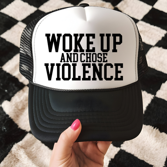 Woke Up and Chose Violence Trucker Hat Transfer - G10