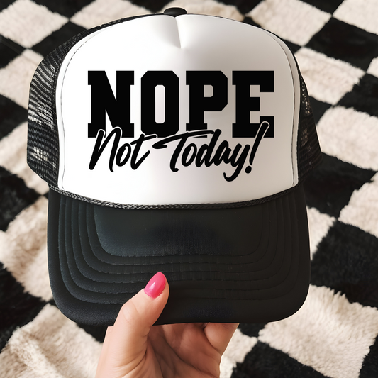 Nope Not Today Trucker Hat Print - G7