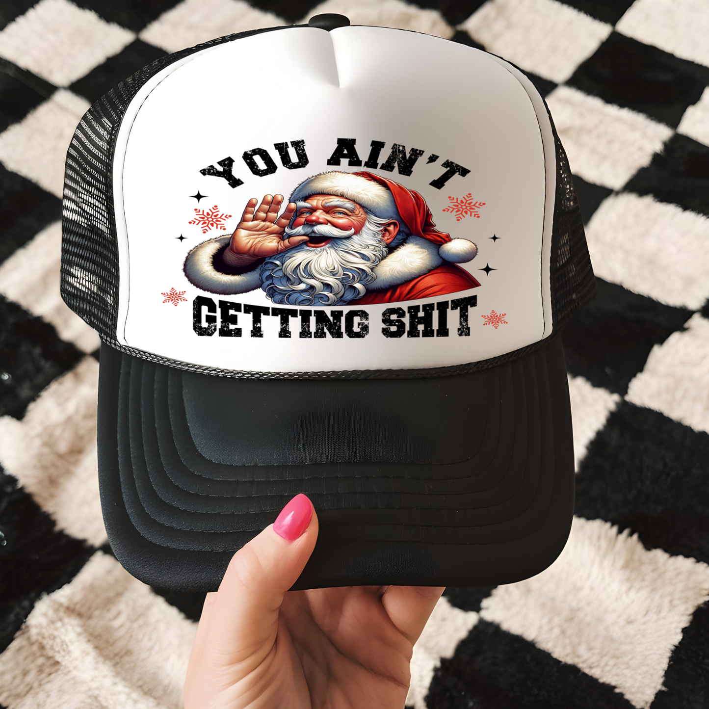You Ain't Gettin Shit Trucker Hat Transfer - T4