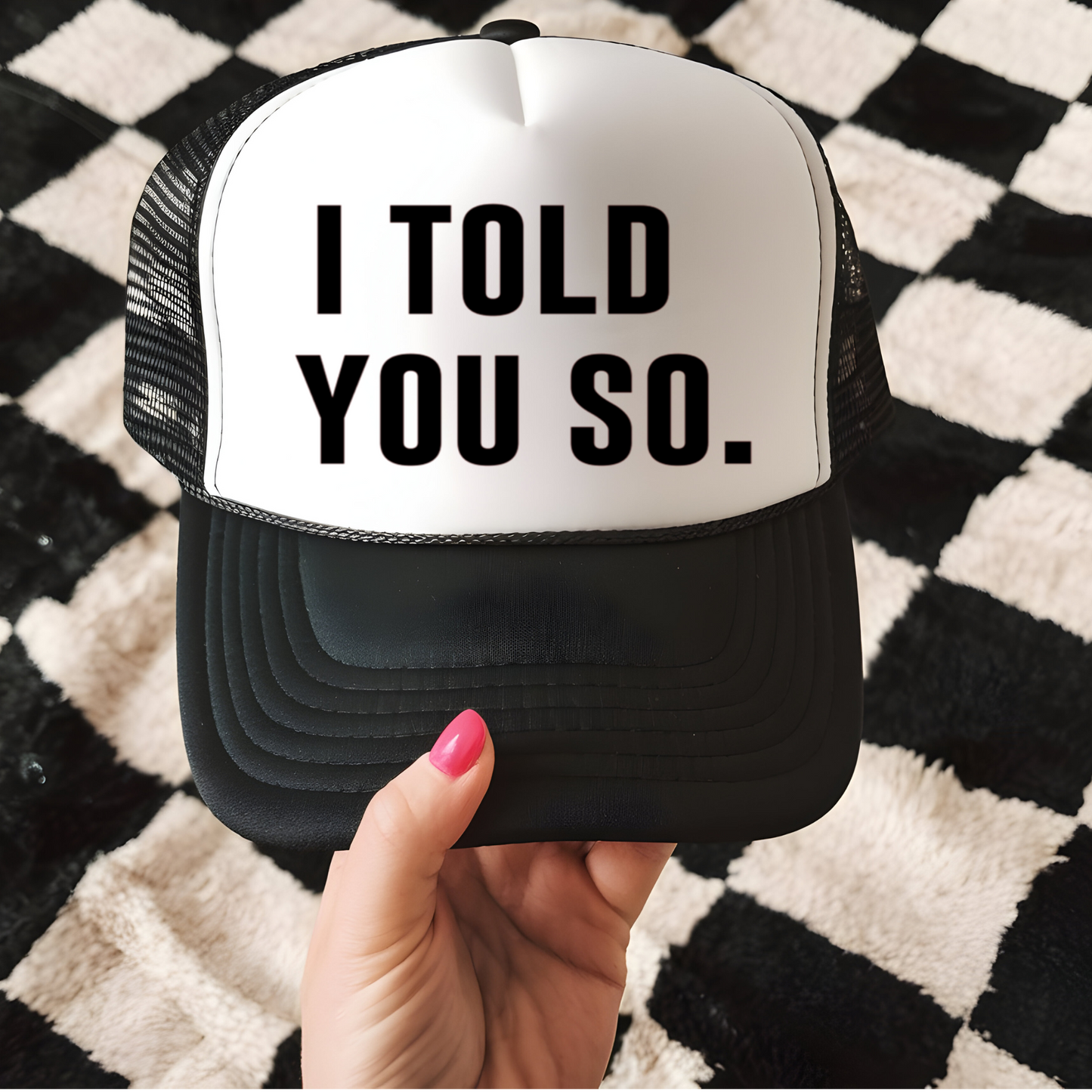 I Told You So Trucker Hat Print - T1