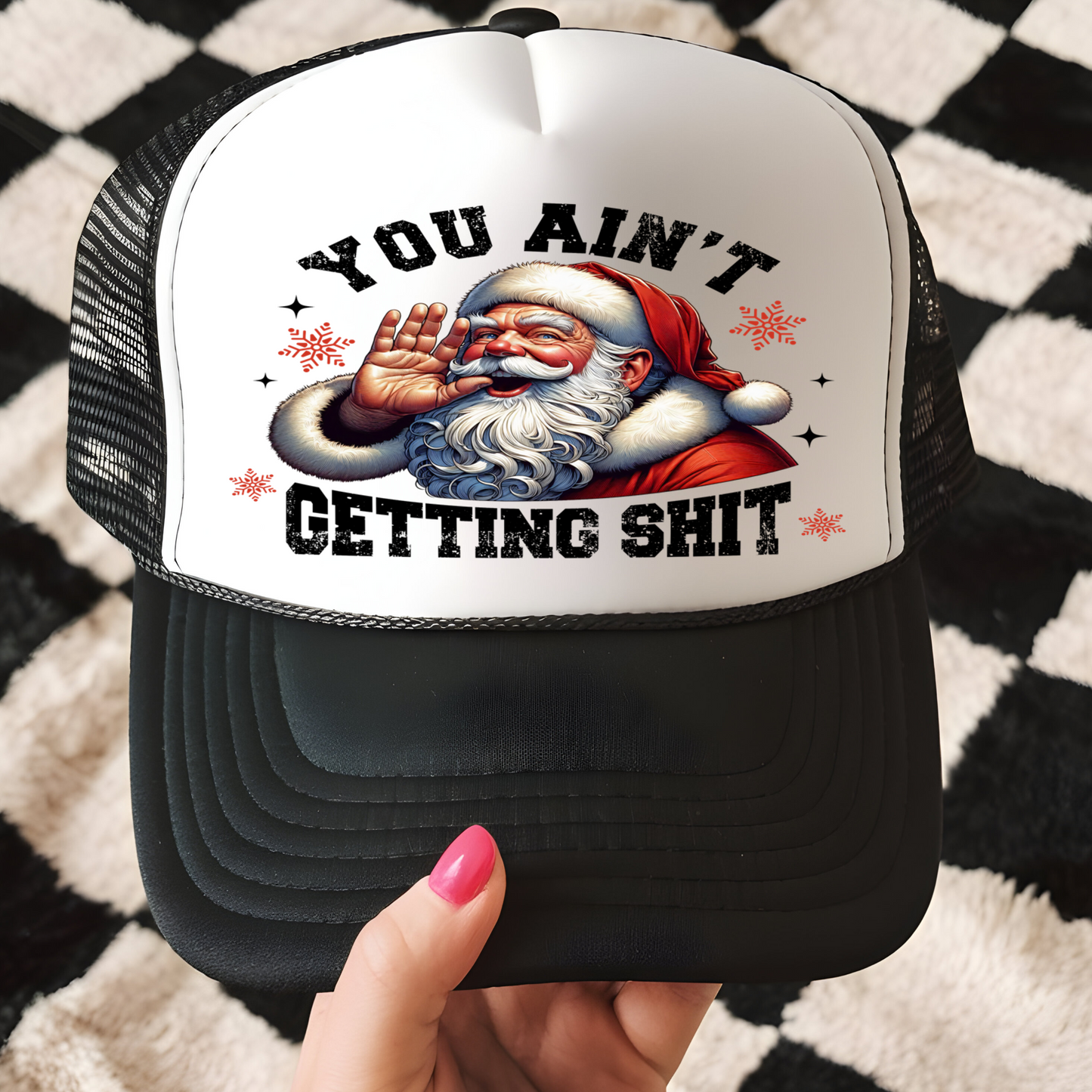 Ain't Gettin Shit Trucker Hat Print - G15