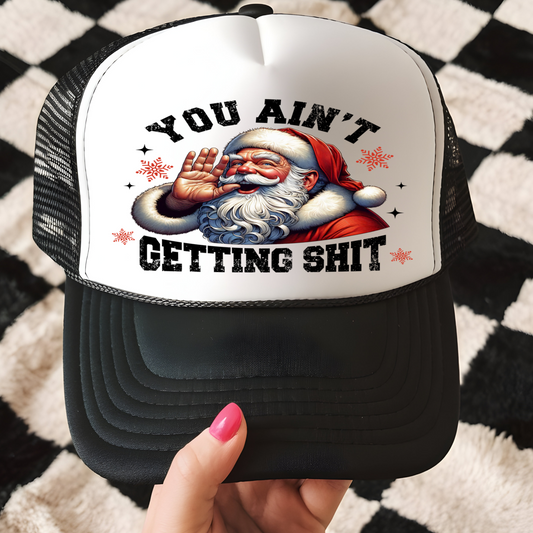 Ain't Gettin Shit Trucker Hat Print - G15