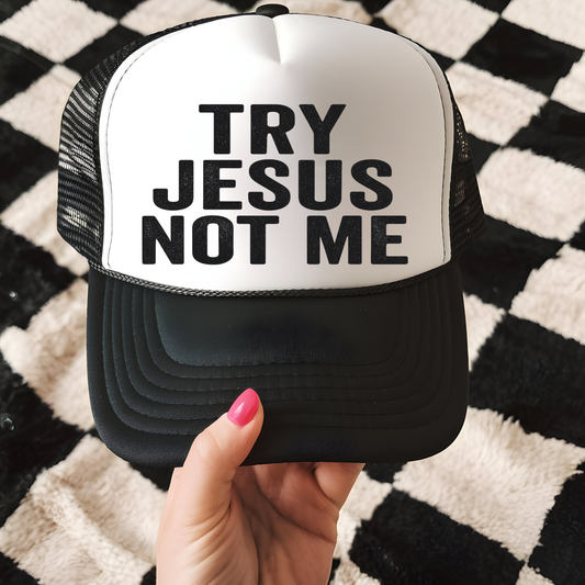 Try Jesus Not Me Hat Transfer - T6